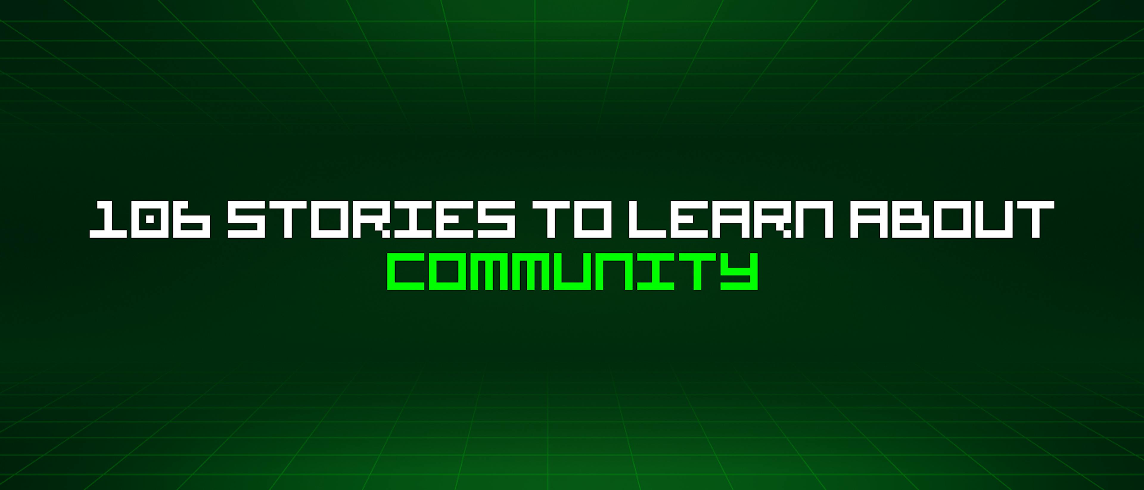 featured image - 106 Stories To Learn About Community