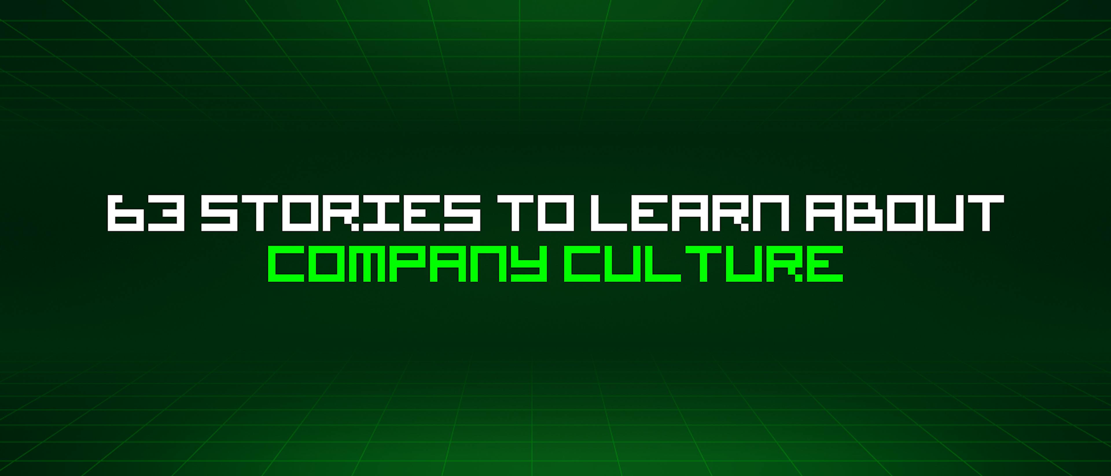 featured image - 63 Stories To Learn About Company Culture