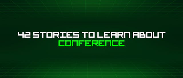 /42-stories-to-learn-about-conference feature image