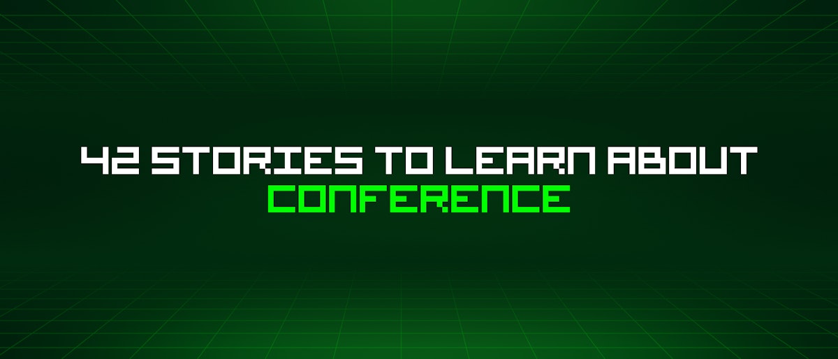 featured image - 42 Stories To Learn About Conference