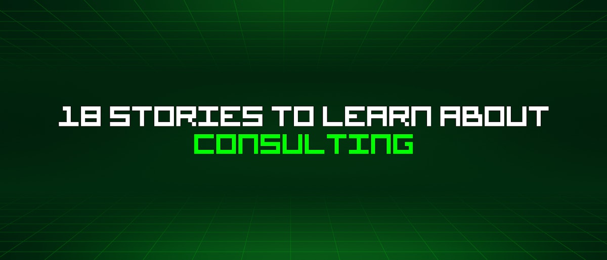 featured image - 18 Stories To Learn About Consulting