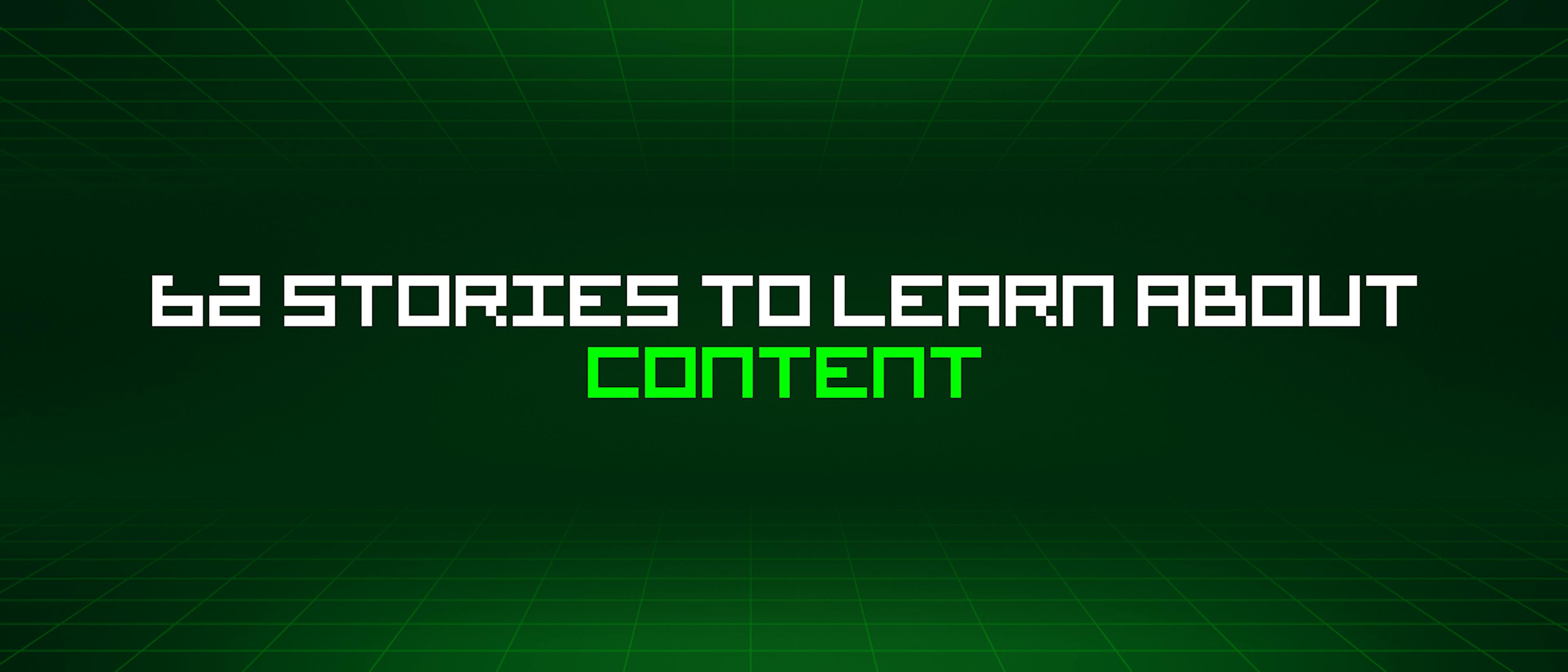 featured image - 62 Stories To Learn About Content