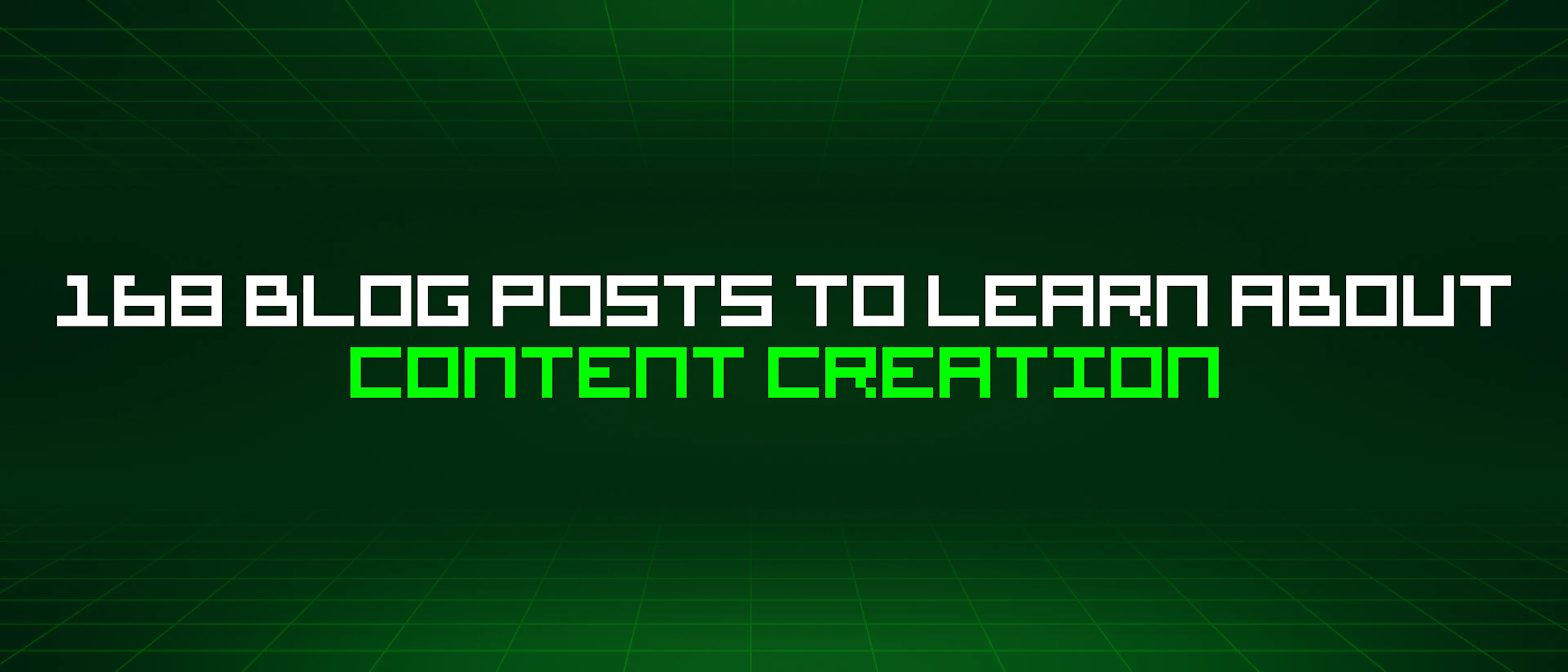 featured image - 168 Blog Posts To Learn About Content Creation