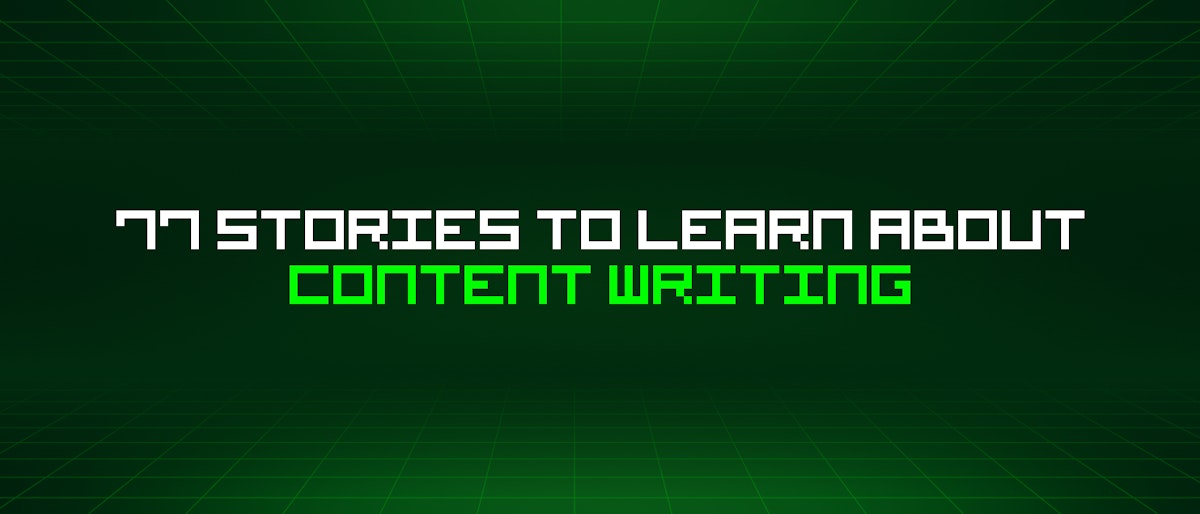 featured image - 77 Stories To Learn About Content Writing