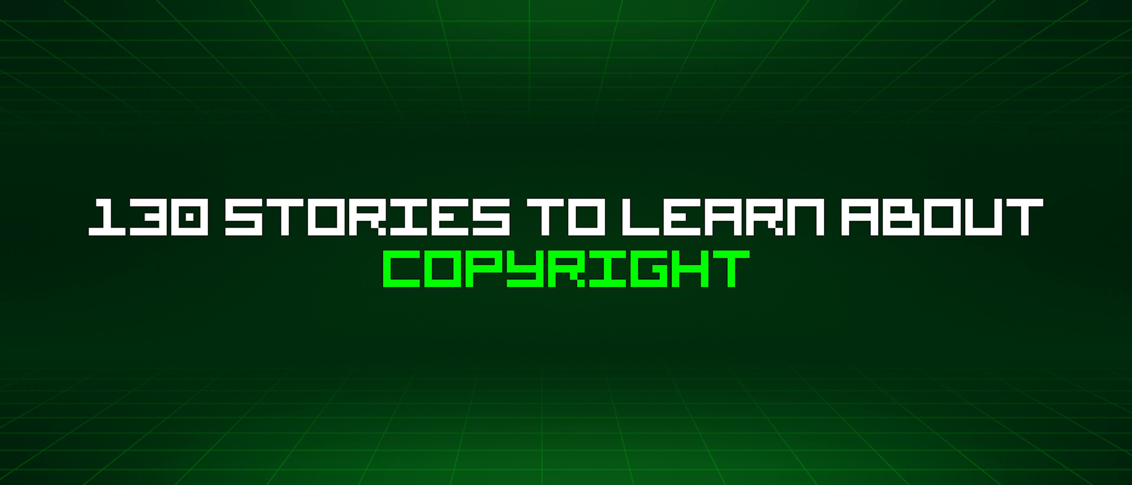 featured image - 130 Stories To Learn About Copyright