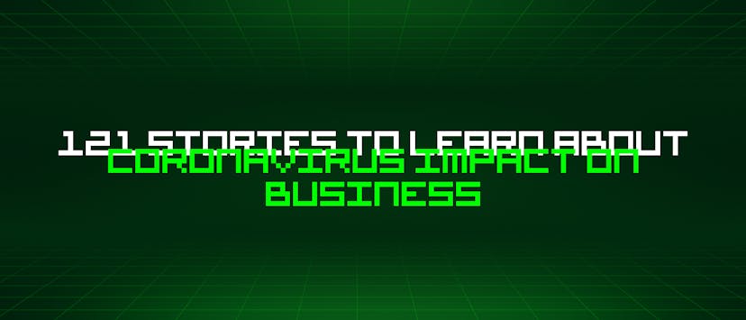 /121-stories-to-learn-about-coronavirus-impact-on-business feature image