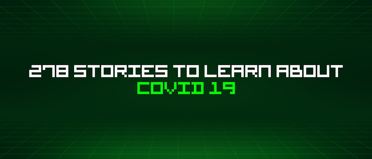featured image - 278 Stories To Learn About Covid 19