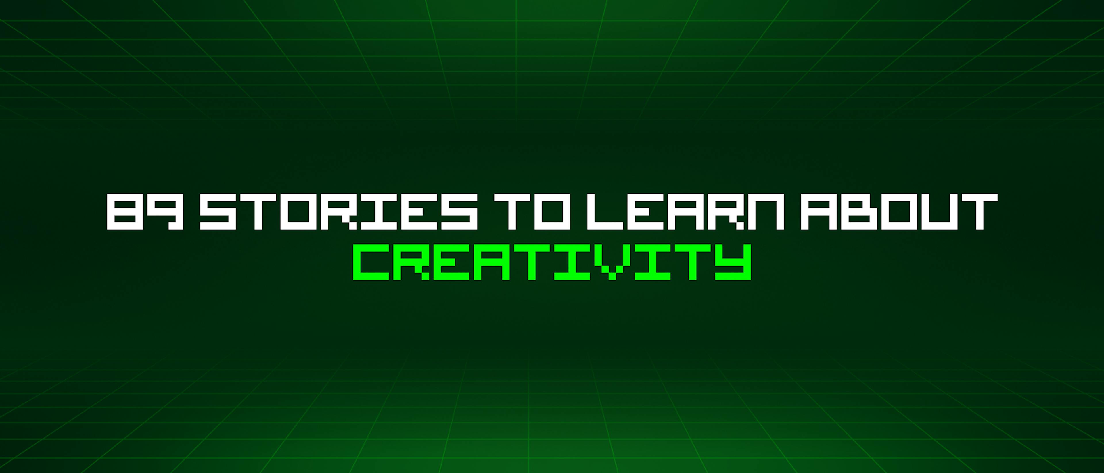 featured image - 89 Stories To Learn About Creativity