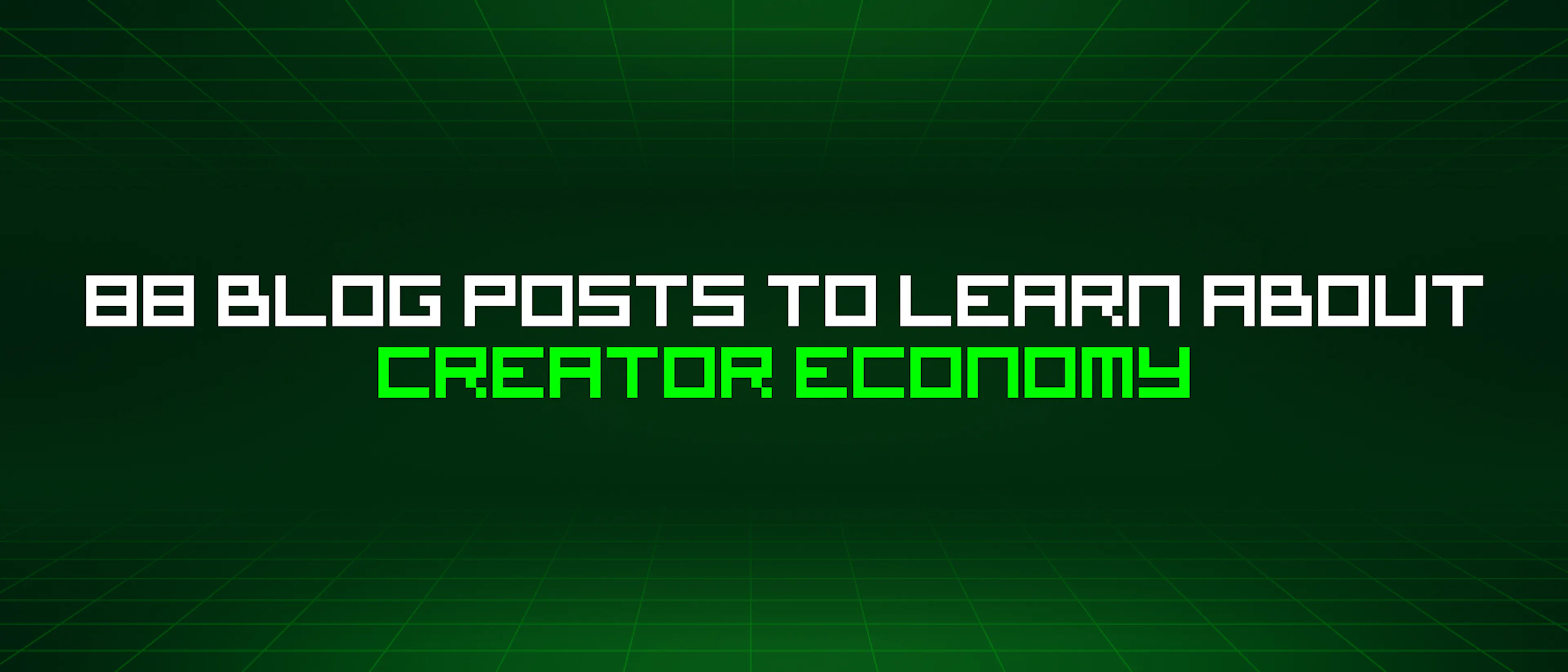 featured image - 88 Blog Posts To Learn About Creator Economy