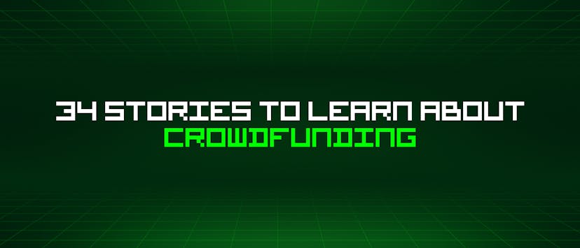/34-stories-to-learn-about-crowdfunding feature image