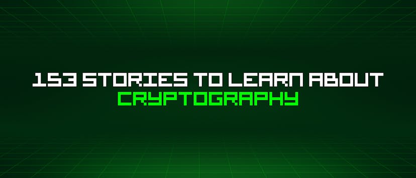 /153-stories-to-learn-about-cryptography feature image