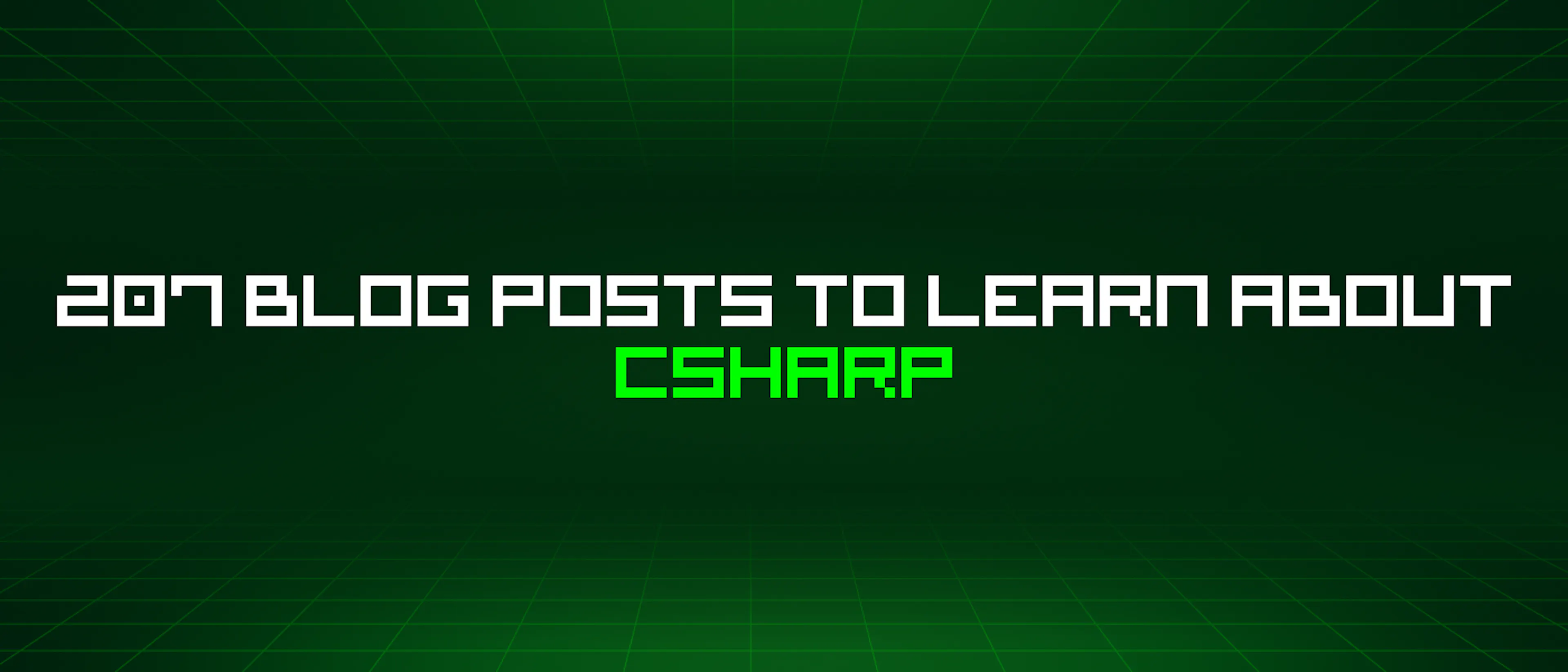 featured image - 207 Blog Posts To Learn About Csharp