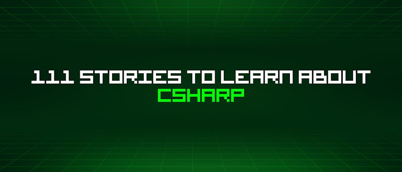 /111-stories-to-learn-about-csharp feature image