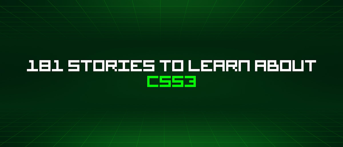 featured image - 181 Stories To Learn About Css3