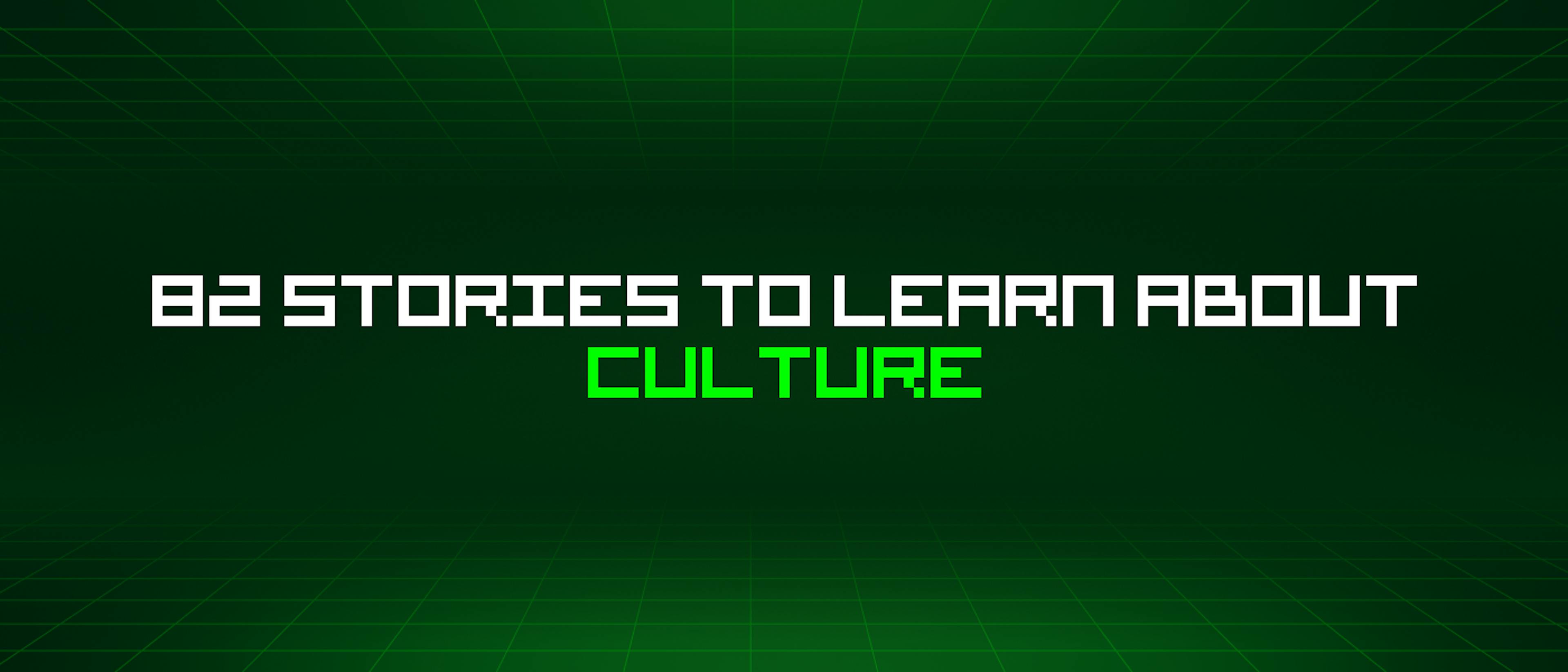 featured image - 82 Stories To Learn About Culture