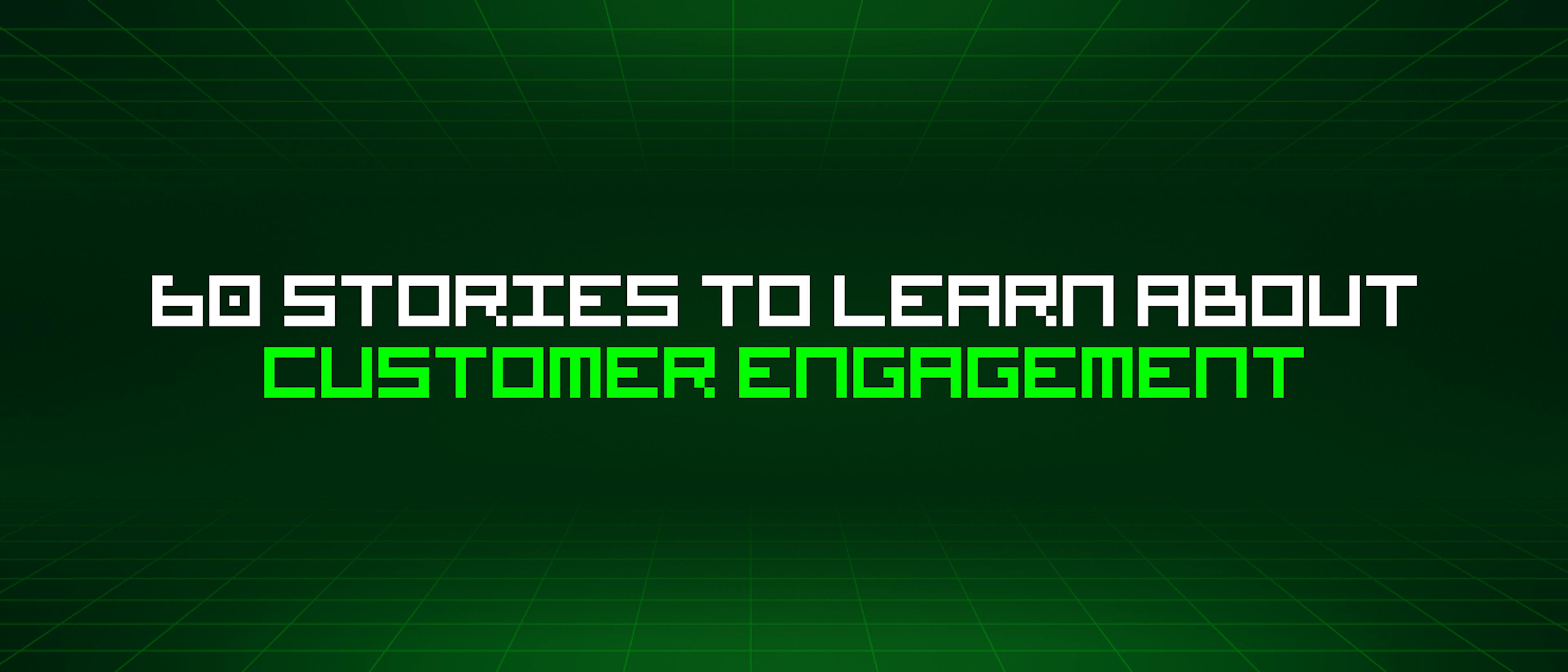 /60-stories-to-learn-about-customer-engagement feature image