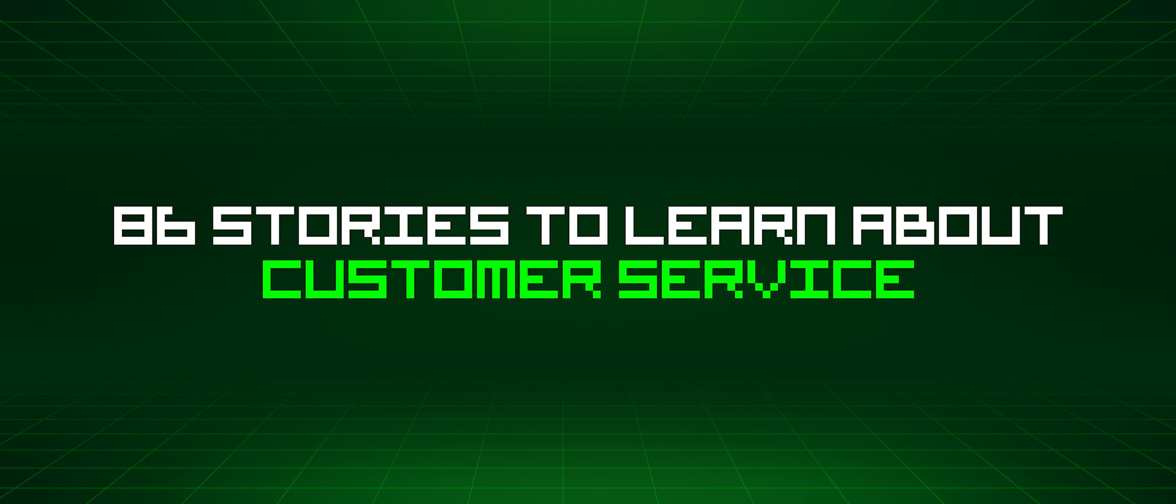 featured image - 86 Stories To Learn About Customer Service