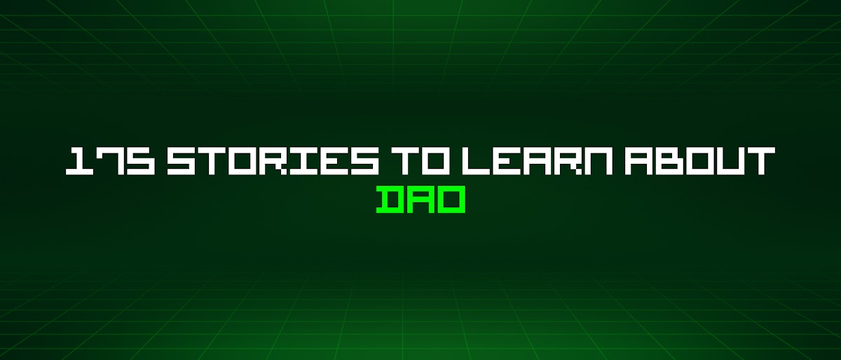 featured image - 175 Stories To Learn About Dao
