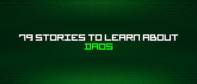 /79-stories-to-learn-about-daos feature image