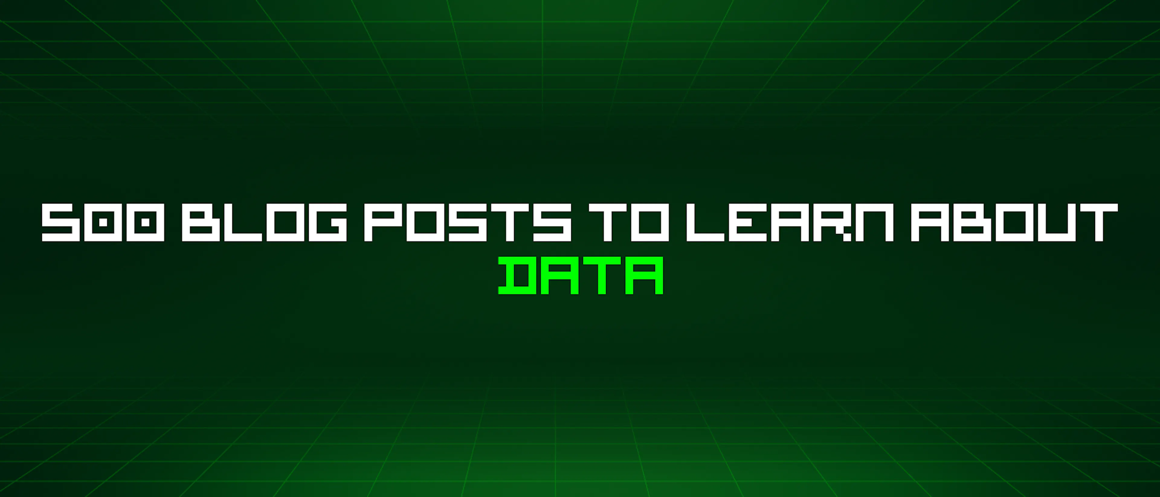 featured image - 500 Blog Posts To Learn About Data