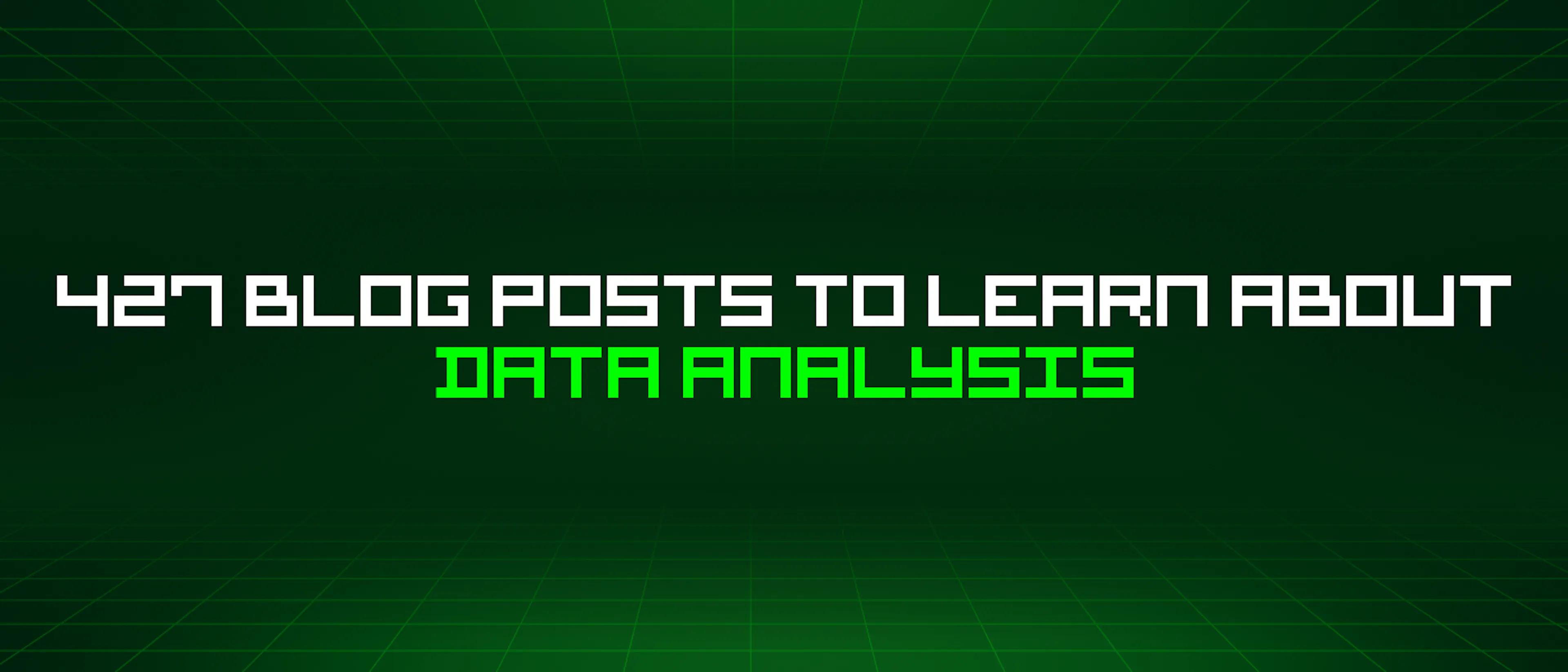 featured image - 427 Blog Posts To Learn About Data Analysis