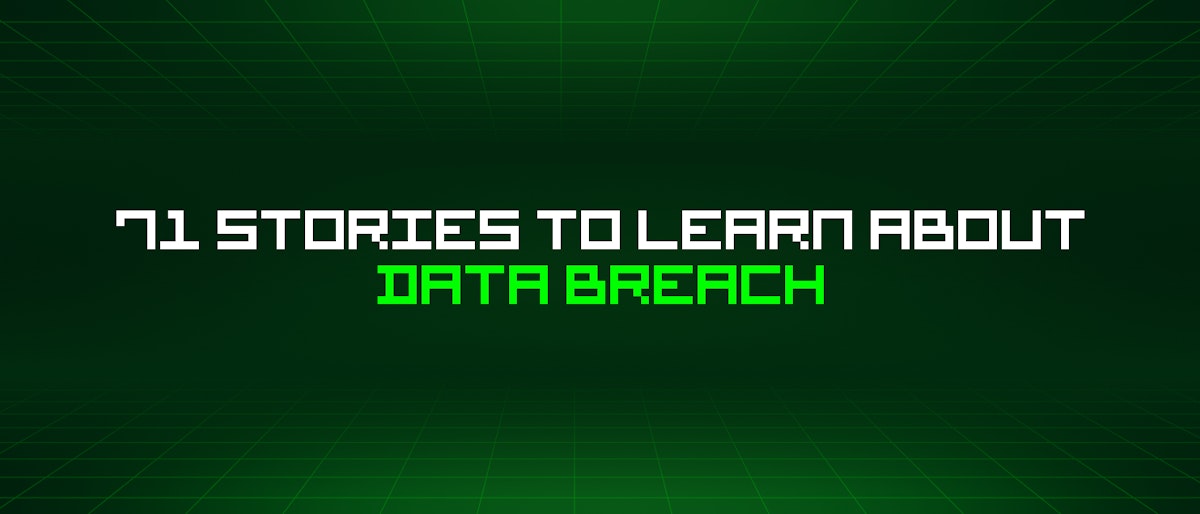 featured image - 71 Stories To Learn About Data Breach