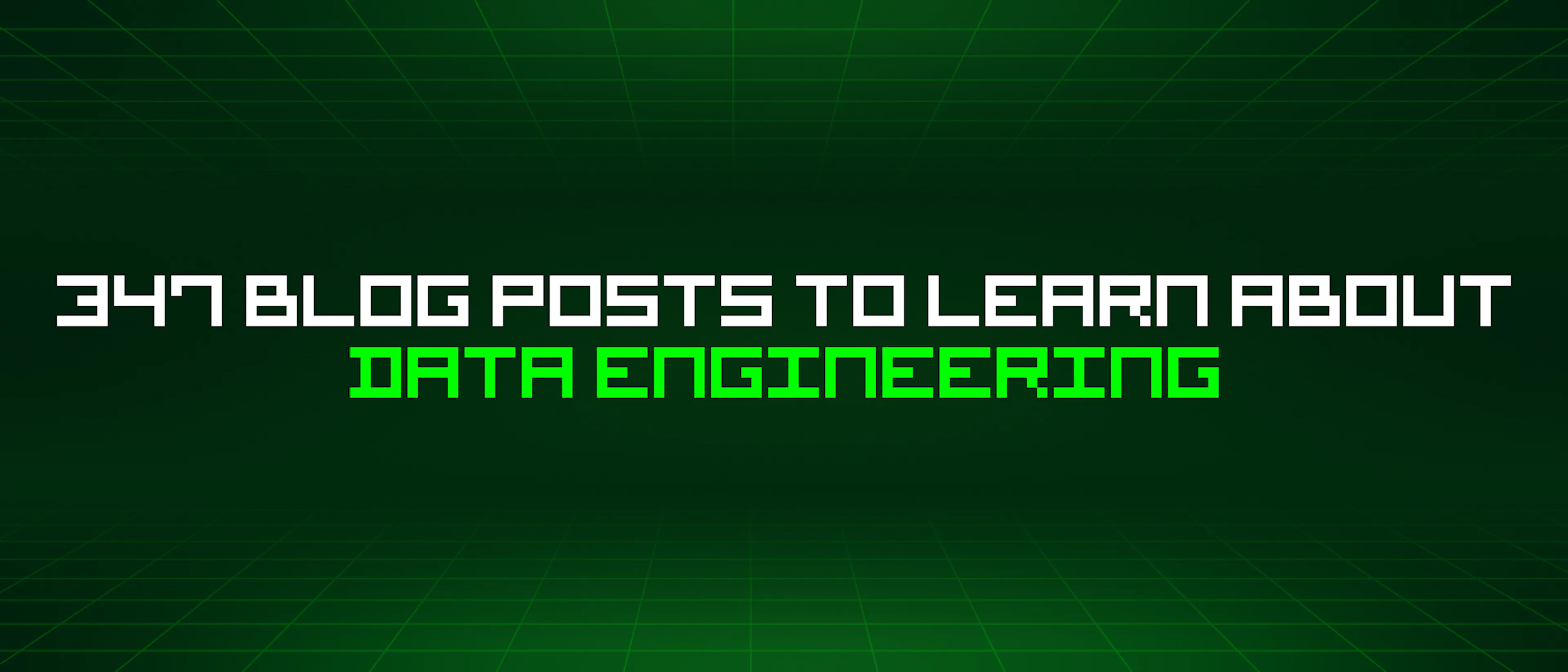 featured image - 347 Blog Posts To Learn About Data Engineering