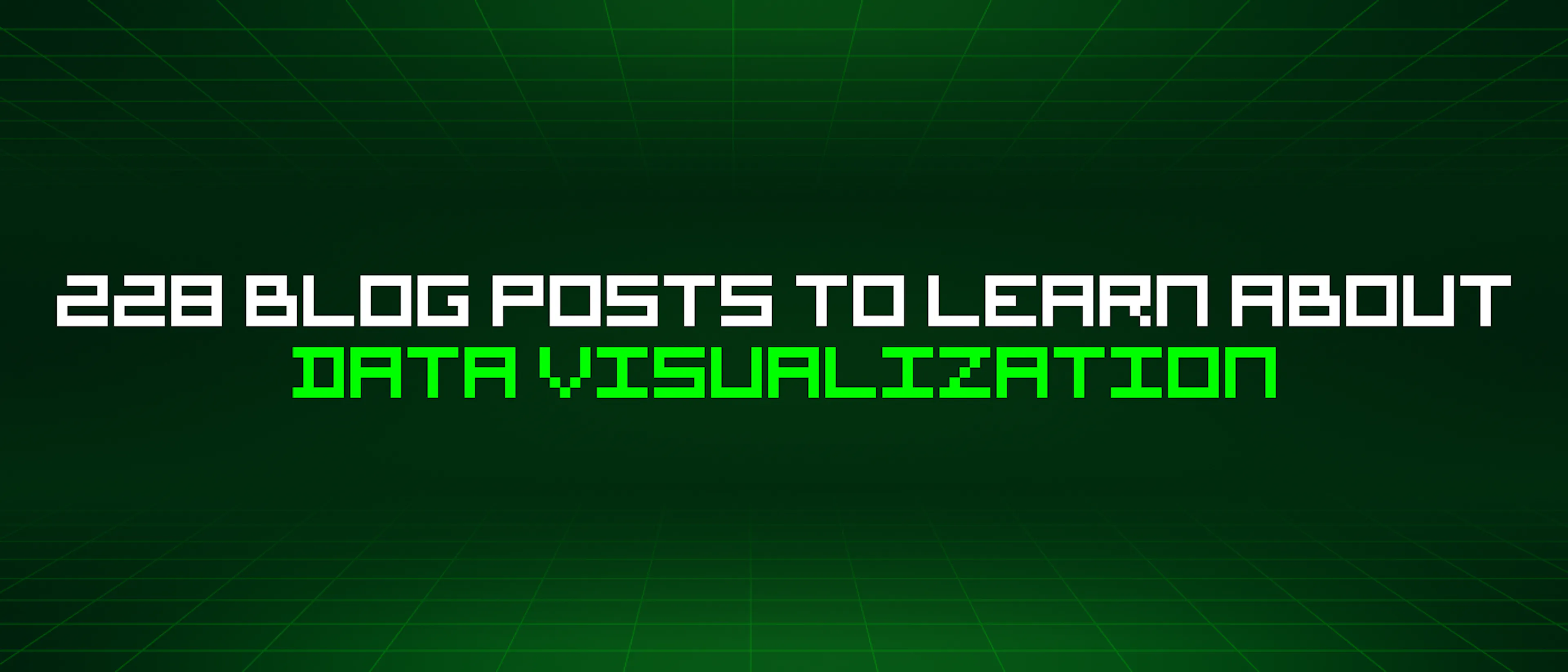 featured image - 228 Blog Posts To Learn About Data Visualization