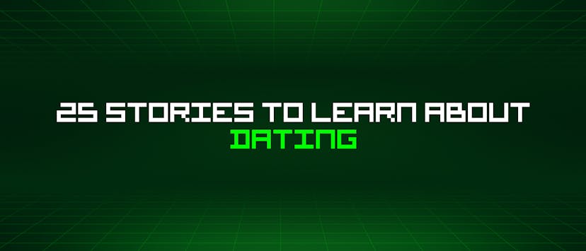/25-stories-to-learn-about-dating feature image