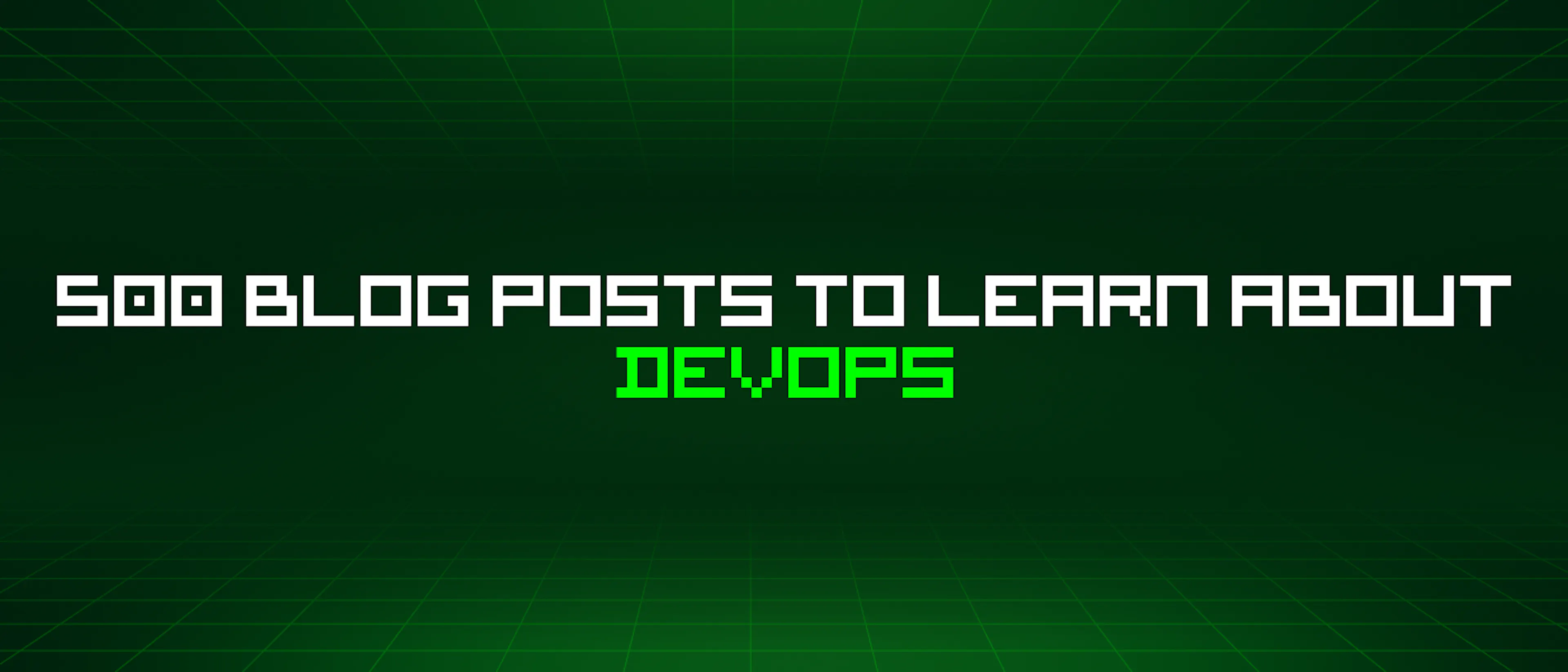 featured image - 500 Blog Posts To Learn About Devops