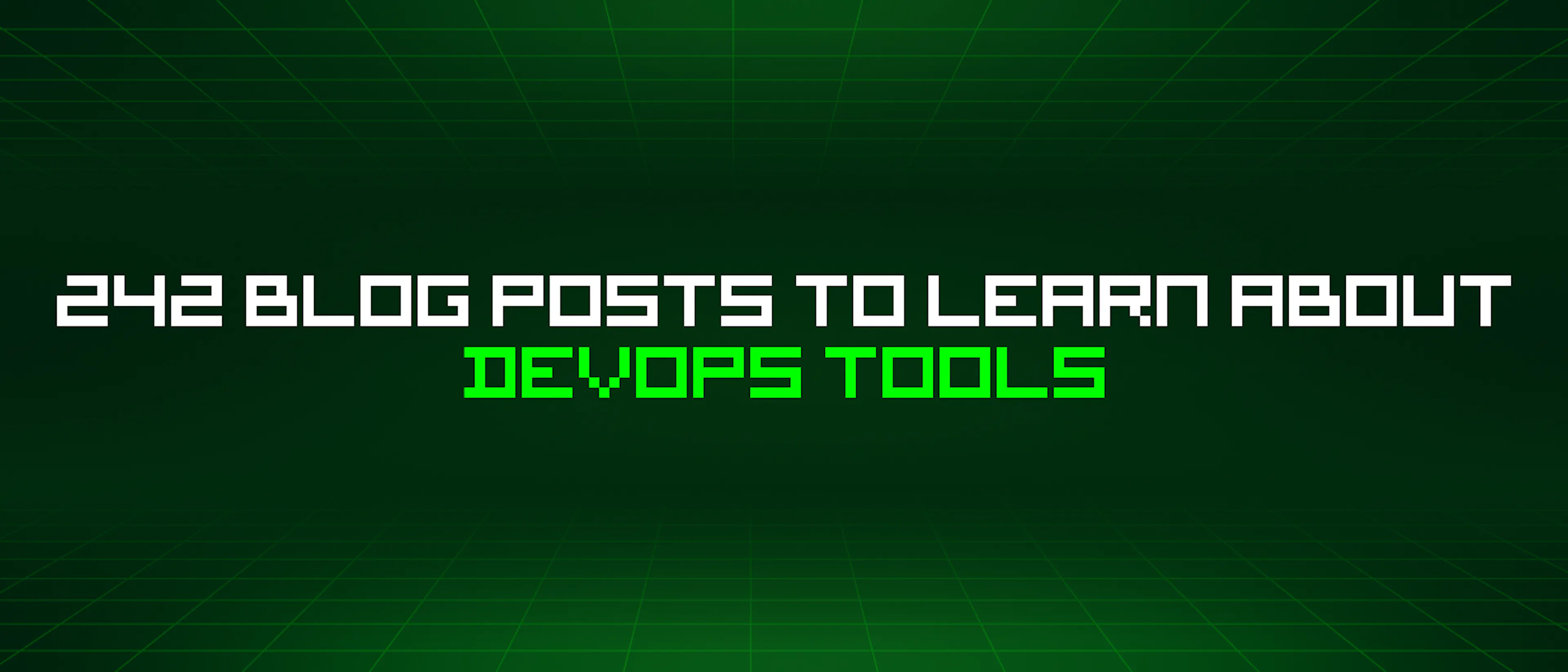 featured image - 242 Blog Posts To Learn About Devops Tools
