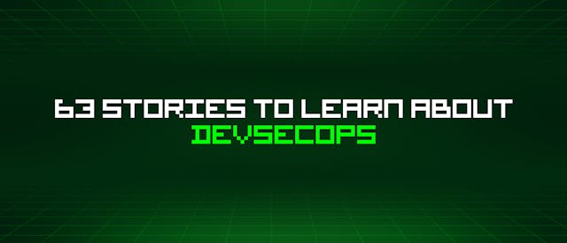 /63-stories-to-learn-about-devsecops feature image