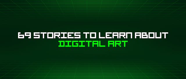 /69-stories-to-learn-about-digital-art feature image