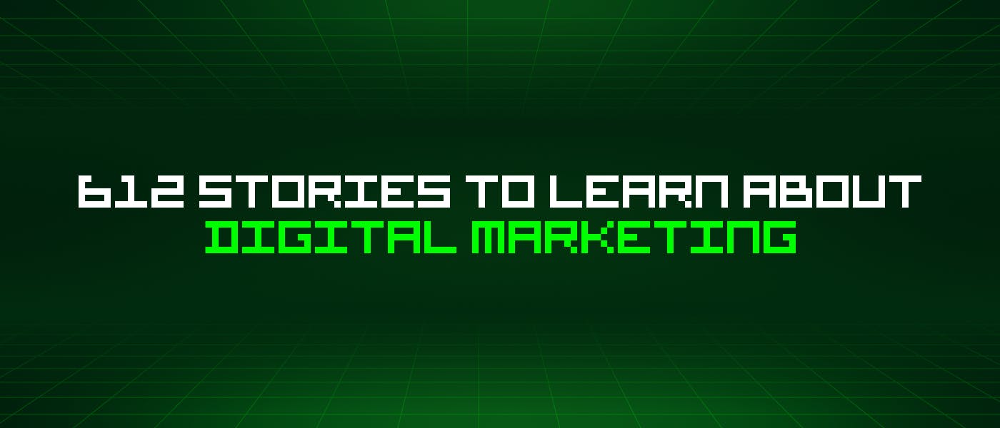 /612-stories-to-learn-about-digital-marketing feature image