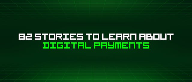 /82-stories-to-learn-about-digital-payments feature image