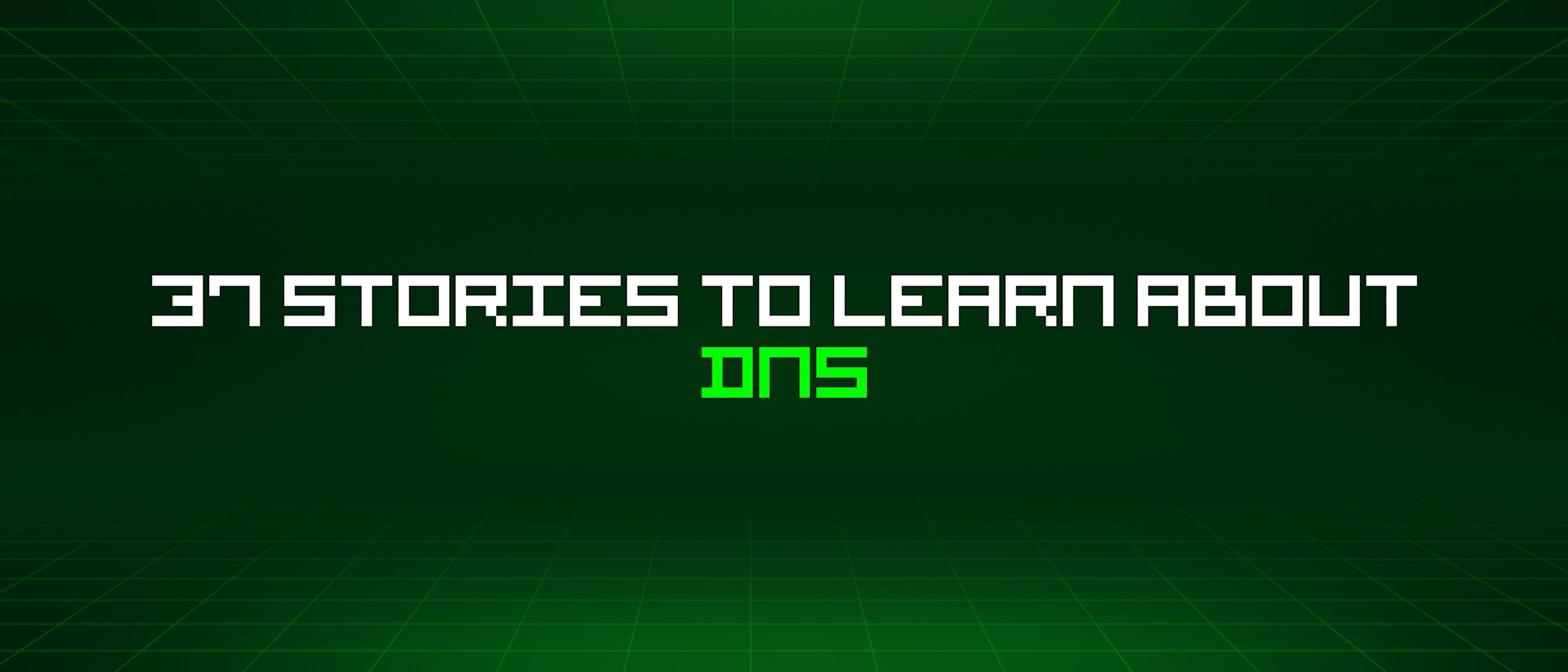 featured image - 37 Stories To Learn About Dns