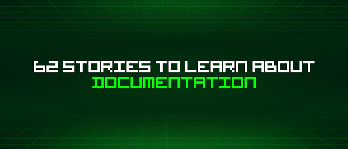 featured image - 62 Stories To Learn About Documentation