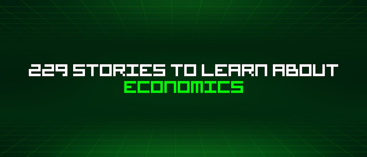 featured image - 229 Stories To Learn About Economics