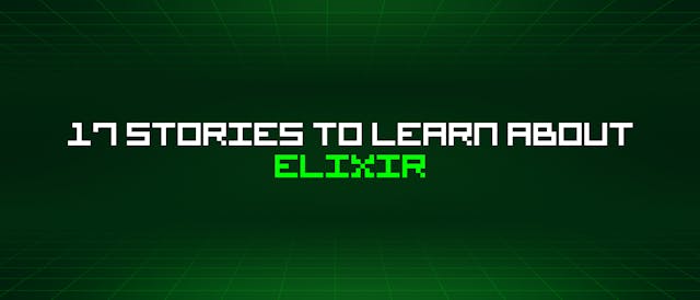 /17-stories-to-learn-about-elixir feature image