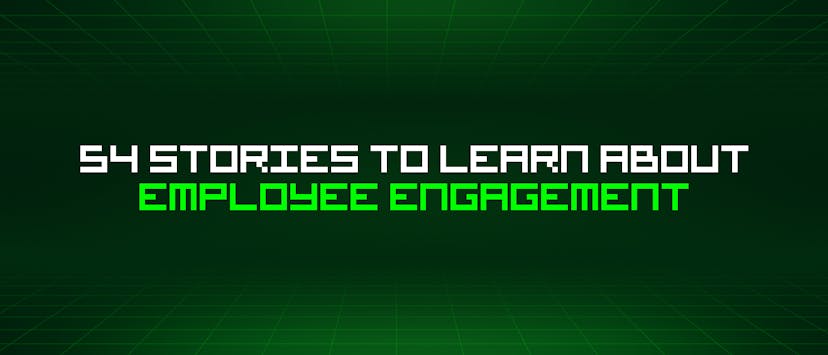 /54-stories-to-learn-about-employee-engagement feature image