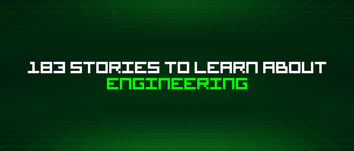featured image - 183 Stories To Learn About Engineering