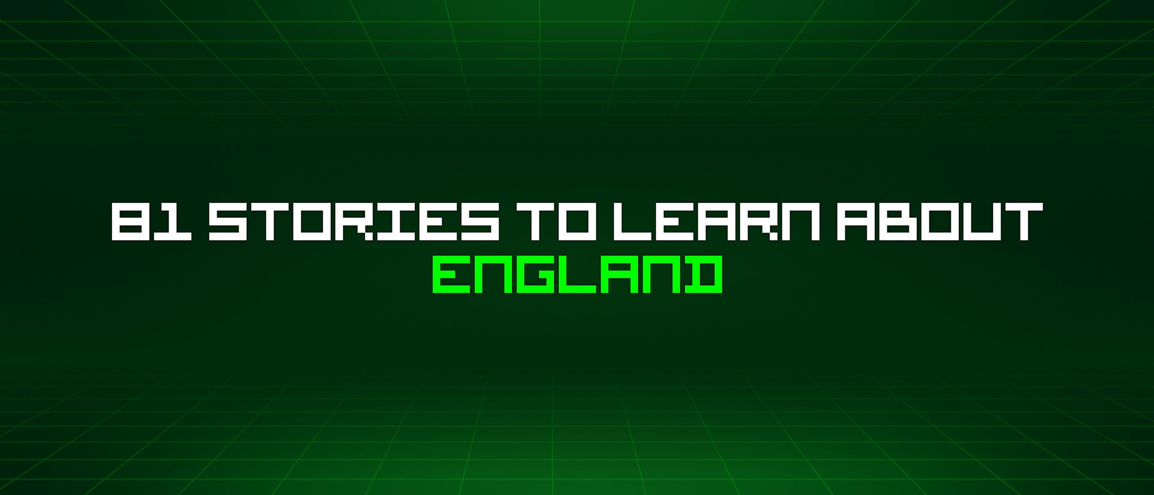 featured image - 81 Stories To Learn About England