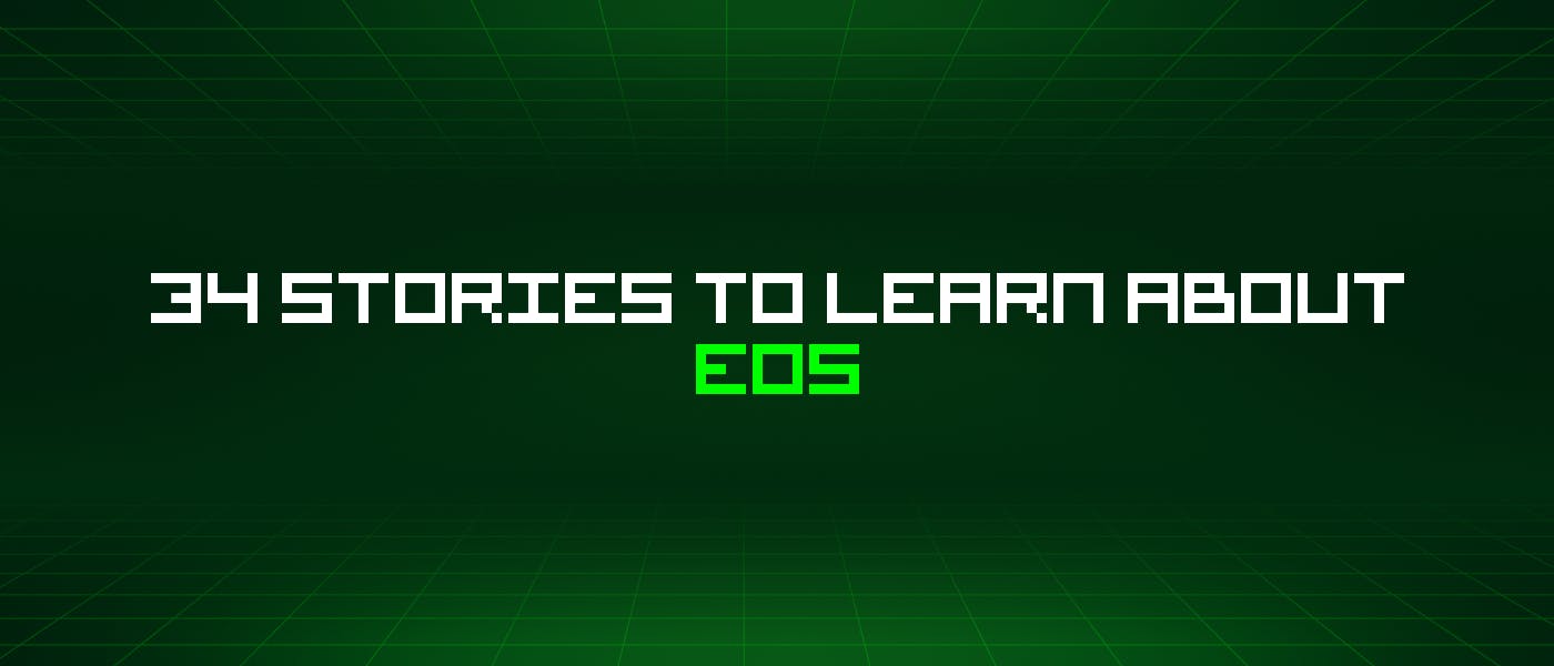 /34-stories-to-learn-about-eos feature image