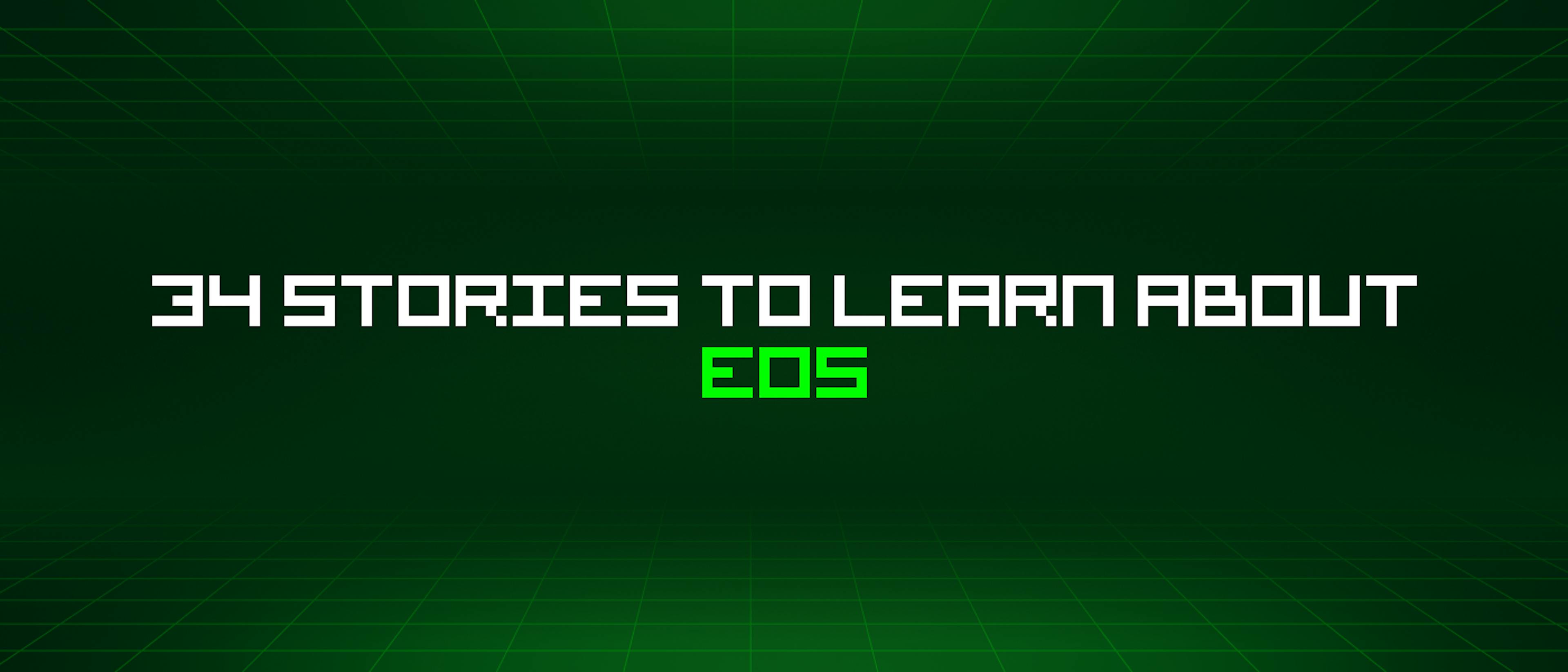 /34-stories-to-learn-about-eos feature image