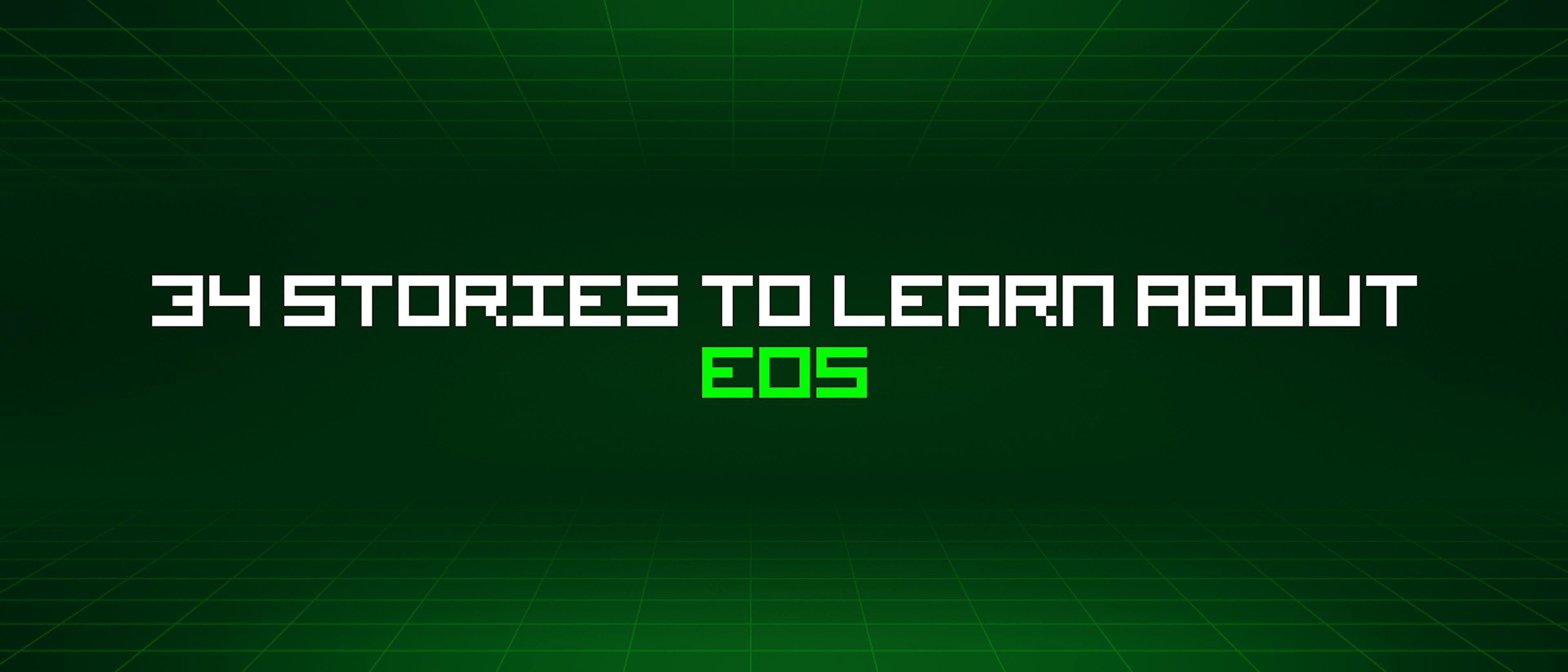 featured image - 34 Stories To Learn About Eos