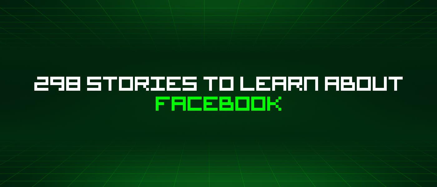 /298-stories-to-learn-about-facebook feature image