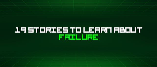 /19-stories-to-learn-about-failure feature image