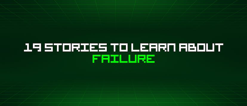 /19-stories-to-learn-about-failure feature image