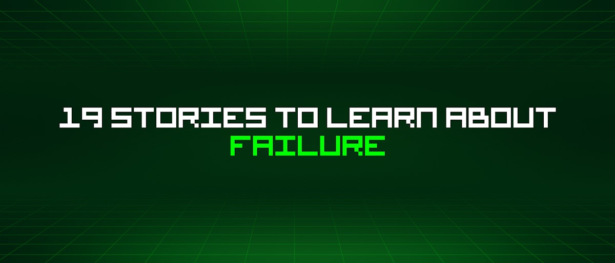 featured image - 19 Stories To Learn About Failure