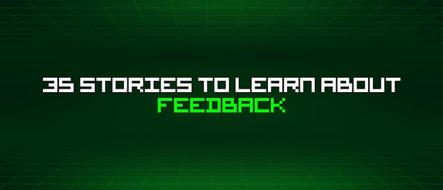 /35-stories-to-learn-about-feedback feature image